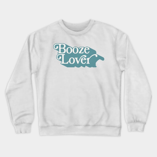 Booze Lover - Original Typography Design Crewneck Sweatshirt by DankFutura